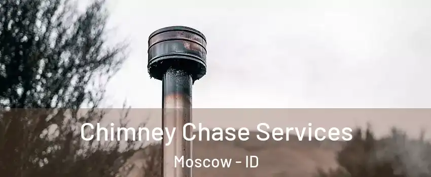  Chimney Chase Services Moscow - ID