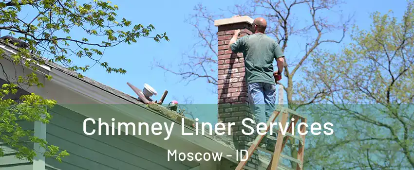  Chimney Liner Services Moscow - ID