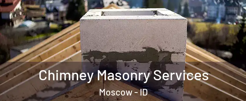  Chimney Masonry Services Moscow - ID