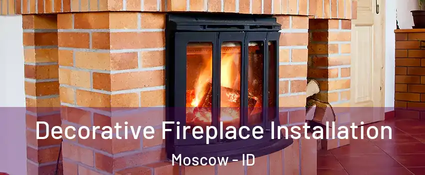  Decorative Fireplace Installation Moscow - ID