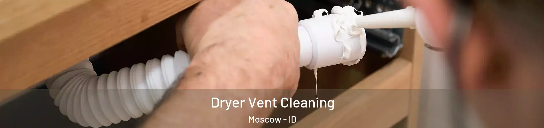 Dryer Vent Cleaning Moscow - ID