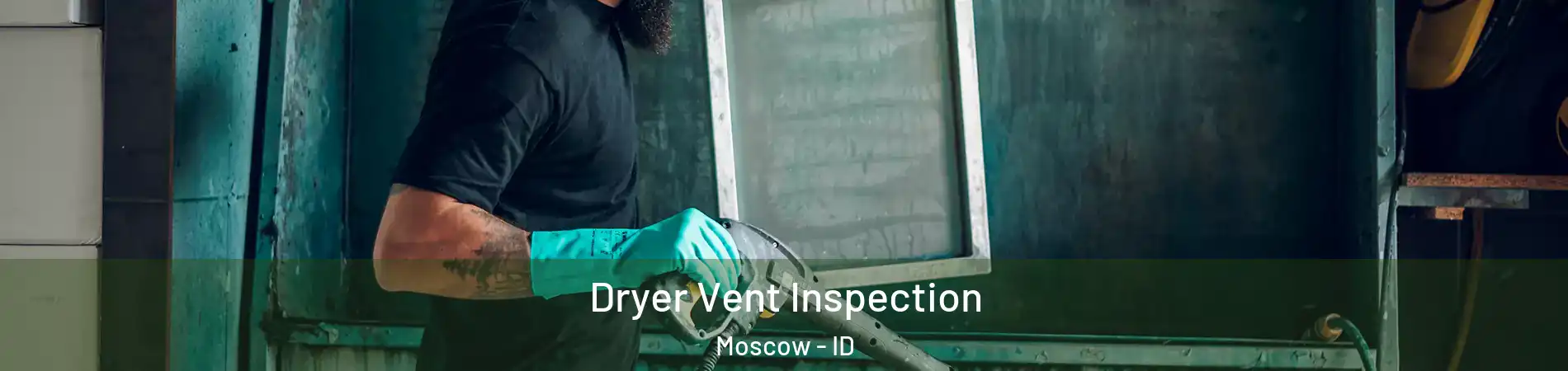  Dryer Vent Inspection Moscow - ID