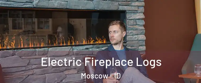 Electric Fireplace Logs Moscow - ID