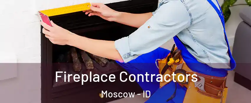  Fireplace Contractors Moscow - ID