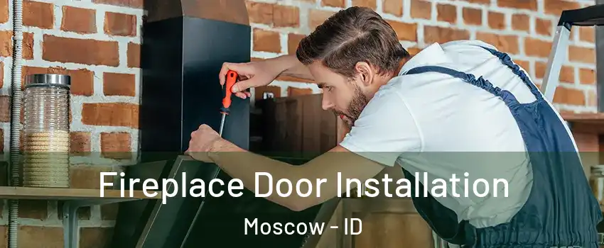  Fireplace Door Installation Moscow - ID