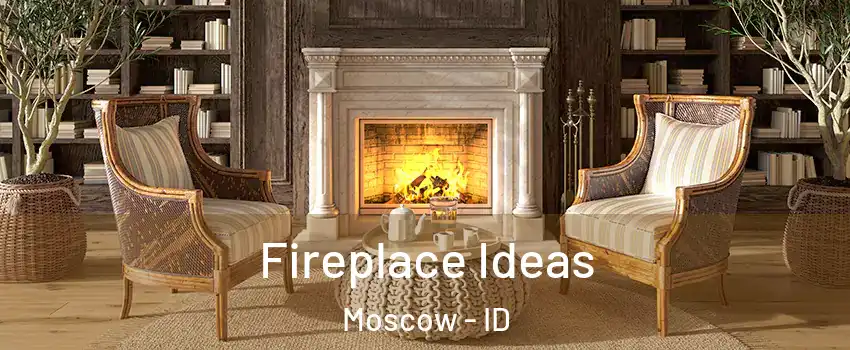  Fireplace Ideas Moscow - ID