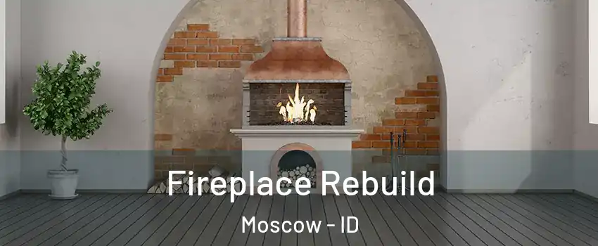  Fireplace Rebuild Moscow - ID