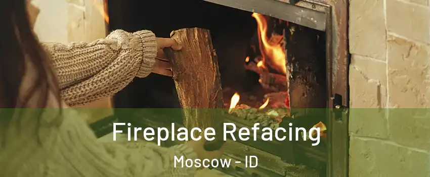  Fireplace Refacing Moscow - ID