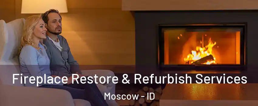  Fireplace Restore & Refurbish Services Moscow - ID