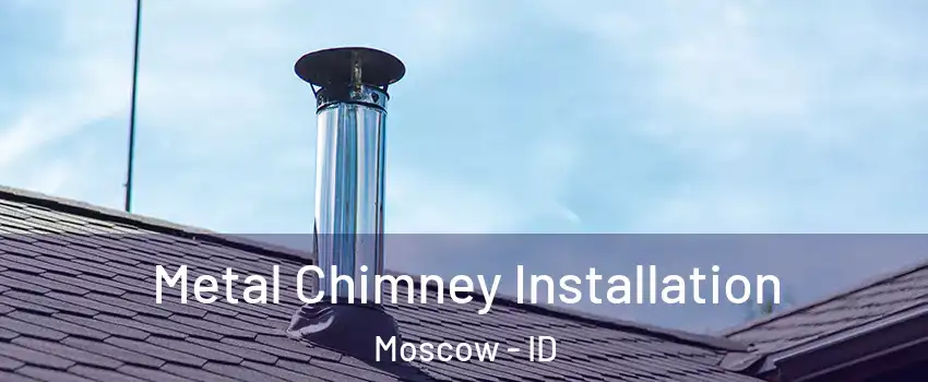  Metal Chimney Installation Moscow - ID