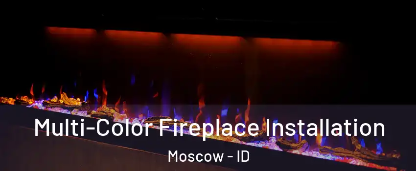  Multi-Color Fireplace Installation Moscow - ID