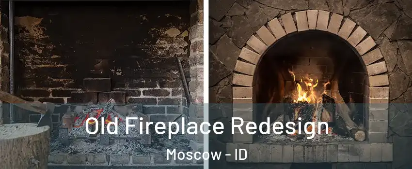 Old Fireplace Redesign Moscow - ID