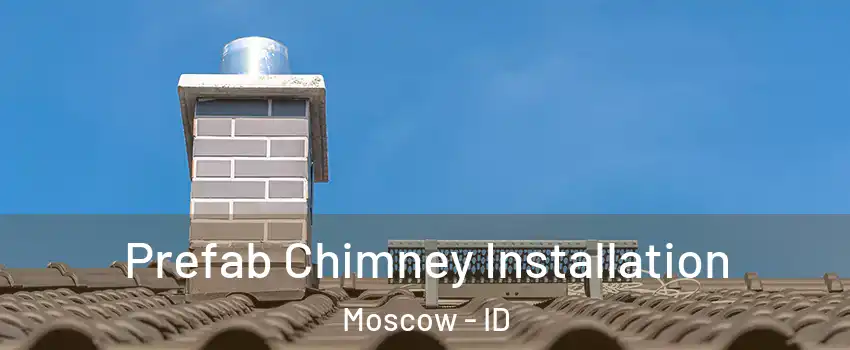  Prefab Chimney Installation Moscow - ID