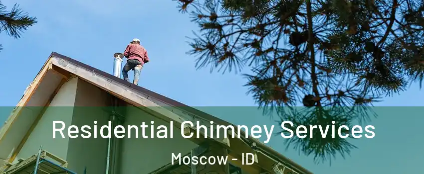  Residential Chimney Services Moscow - ID